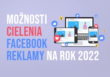 Obrázok článku: Možnosti cielenia Facebook reklamy na rok 2022
